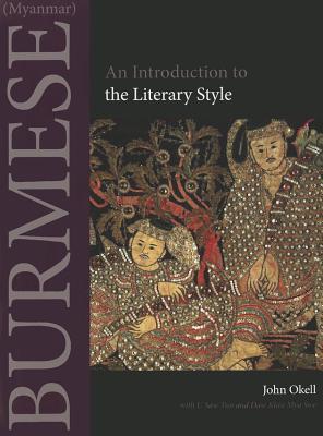 Burmese (Myanmar): An Introduction to the Literary Style by John Okell