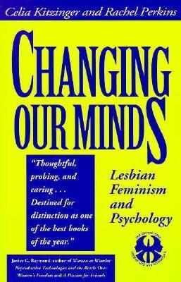 Changing Our Minds: Lesbian Feminism and Psychology (The Cutting Edge: Lesbian Life and Literature Series)
