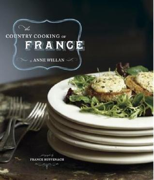 The Country Cooking of France by Anne Willan | Goodreads