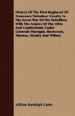 William R. Carter History of the First Regiment of Tennessee Volunteer Cavalry in the ...