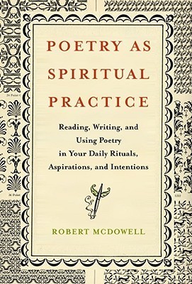 Poetry as Spiritual Practice: Reading, Writing, and Using Poetry in ...