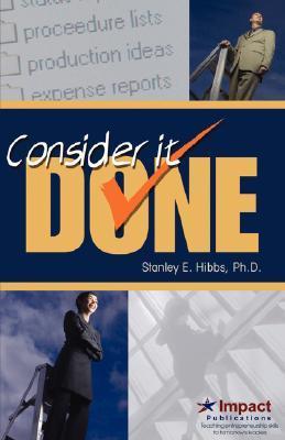 Consider It Done! Ten Prescriptions for Finishing What You Start by ...