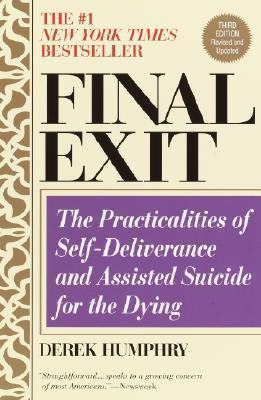 Final Exit: The Practicalities of Self-Deliverance and Assisted Suicide for the Dying