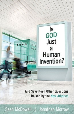 Is God Just a Human Invention? And Seventeen Other Questions Raised by the New Atheists book cover