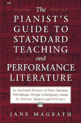 The Pianist's Guide to Standard Teaching and Performance Literature