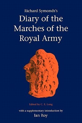 Richard Symonds's Diary of the Marches of the Royal Army by Richard ...