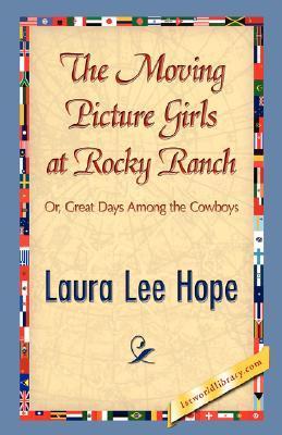 The Moving Picture Girls at Rocky Ranch; or, Great Days Among the Cowboys book cover