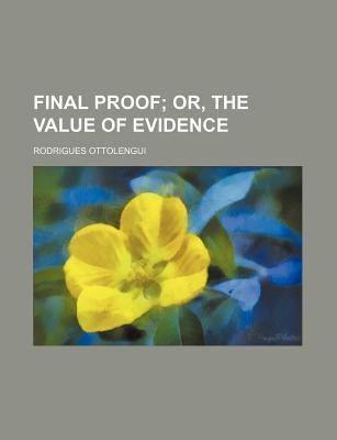 Final Proof; Or, the Value of Evidence