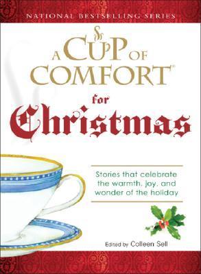 A Cup of Comfort For Christmas: Stories that celebrate the warmth, joy, and wonder of the holiday