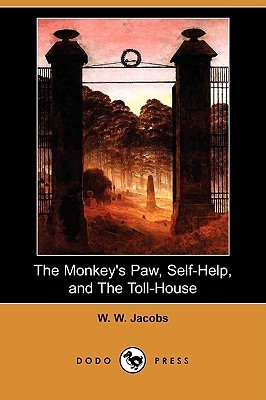 The Monkey's Paw, Self-Help, and the Toll-House by W.W. Jacobs | Goodreads