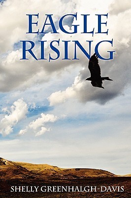 Eagle Rising by Shelly Greenhalgh-Davis | Goodreads