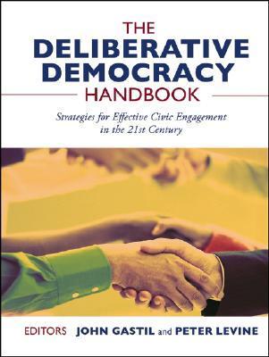 The Deliberative Democracy Handbook: Strategies for Effective Civic ...