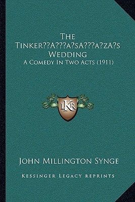 The Tinker's Wedding: A Comedy in Two Acts