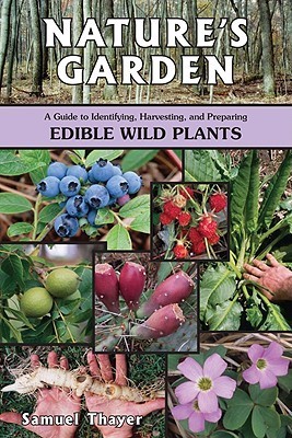 Nature's Garden: A Guide to Identifying, Harvesting, and Preparing Edible Wild Plants