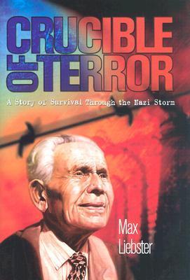 Crucible of Terror: A Story of Survival Through the Nazi Storm