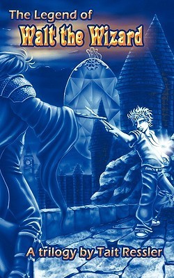 Walt Wizard The Legend of Walt the Wizard by Tait Ressler | Goodreads