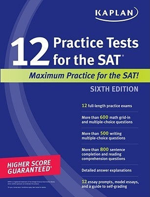 Kaplan 12 Practice Tests for the SAT by Kaplan Test Prep | Goodreads