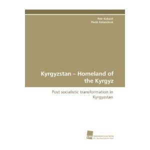 Kyrgyzstan - Homeland of the Kyrgyz. by Peter Kokaisl, Pavla Kokaislová