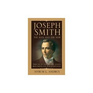 Joseph Smith the Man and The Seer