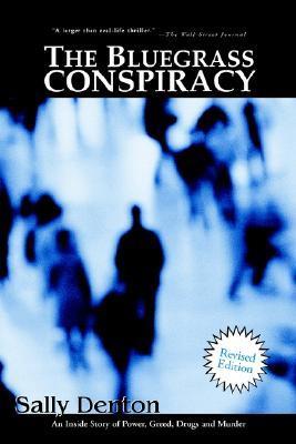 The Bluegrass Conspiracy: An Inside Story of Power, Greed, Drugs and Murder