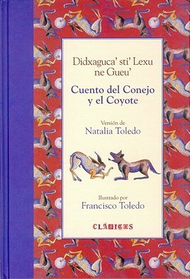 Cuento del Conejo y el Coyote = Didxaguca’sti’ Lexu ne Gueu’ (Clasicos)