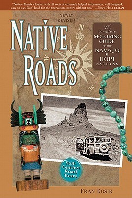 Native Roads: The Complete Motoring Guide to the Navajo and Hopi ...