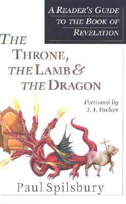 The Throne, the Lamb & the Dragon: A Reader's Guide to the Book of Revelation