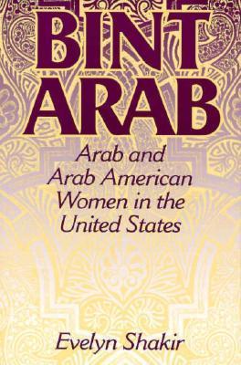 Bint Arab: Arab and Arab American Women in the United States by Evelyn
