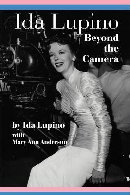 Ida Lupino: Beyond the Camera by Ida Lupino | Goodreads