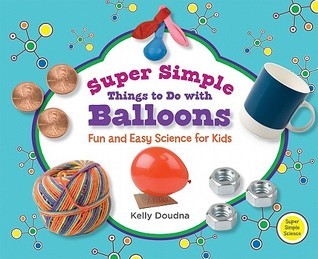Super Simple Things to Do With Balloons: Fun and Easy Science for Kids ...