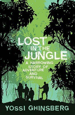 Lost in the Jungle by Yossi Ghinsberg | Goodreads