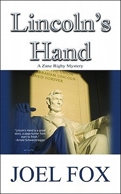 Lincoln's Hand: A Zane Rigby Mystery by Joel Fox | Goodreads