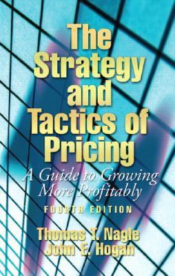 The Strategy and Tactics of Pricing: A Guide to Growing More Profitably ...