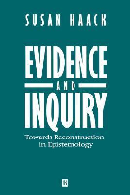 Susan Haack Evidence and Inquiry: Towards Reconstruction in Epistemology by Susan ...