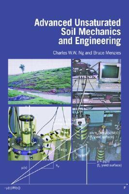 Advanced Unsaturated Soil Mechanics and Engineering by Charles W.W. Ng ...