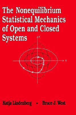 The Nonequilibrium Statistical Mechanics of Open and Closed Systems by ...