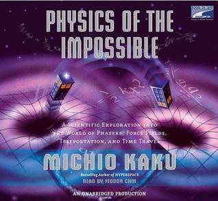 Physics of the Impossible: A Scientific Exploration of the World of Phasers, Force Fields, Teleporta