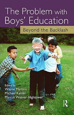 The Boy Problem The Problem with Boys' Education by Wayne Martino | Goodreads