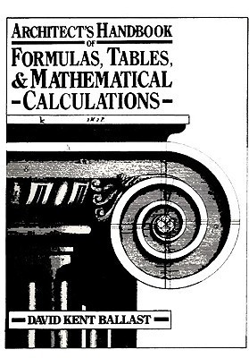 Architect's Handbook of Formulas, Tables, and Mathematical Calculations ...