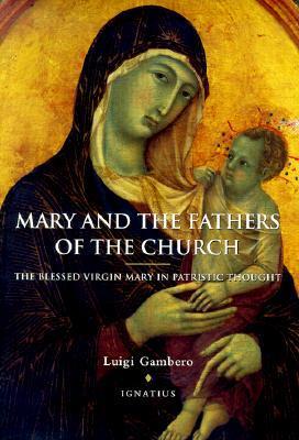 Mary and the Fathers of the Church: The Blessed Virgin Mary in Patristic Thought