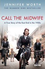 Call the Midwife: A Memoir of Birth, Joy, and Hard Times