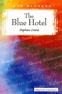 The Blue Hotel (Tale Blazers) by Stephen Crane | Goodreads