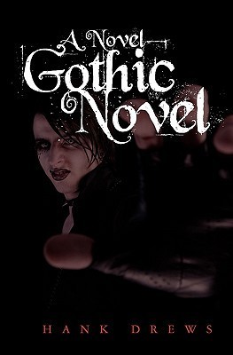 A Novel Gothic Novel by Hank Drews | Goodreads