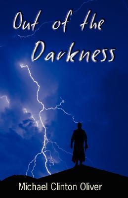 Out of the Darkness by Michael Clinton Oliver | Goodreads