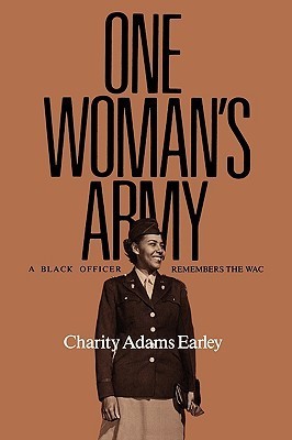 One Woman's Army: A Black Officer Remembers the WAC (Texas A & M University Military History Series, #12)