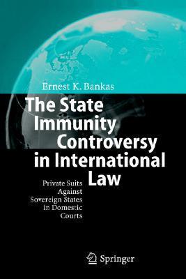 The State Immunity Controversy in International Law: Private Suits