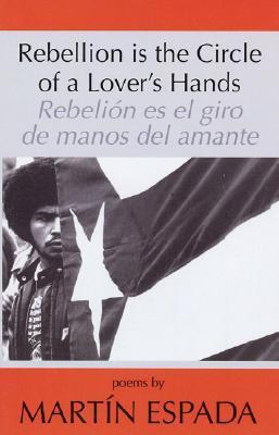 Rebellion Is the Circle of a Lover's Hands/Rebelió book cover