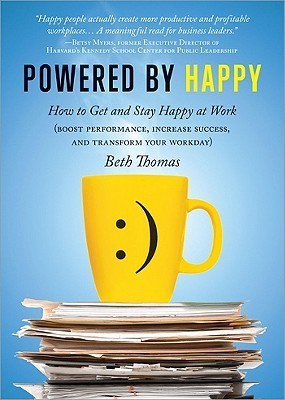 Powered by Happy: How to Get and Stay Happy at Work