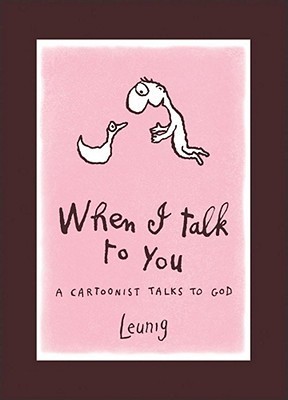 When I Talk to You: A Cartoonist Talks to God