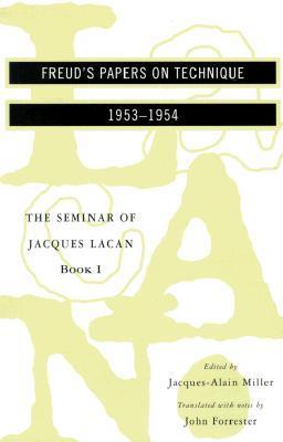 The Seminar of Jacques Lacan: Book 1, Freud's Papers on Technique, 1953-1954